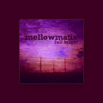 Listen to Mellowmatix, watch music videos, read bio, see tour dates & more!
