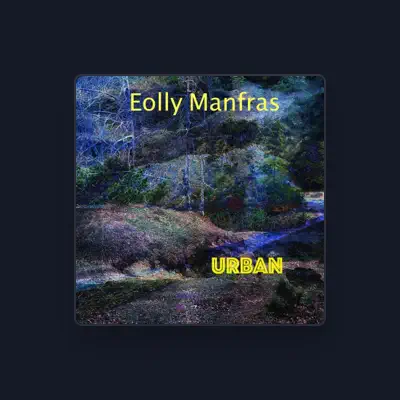 Listen to Eolly Manfras, watch music videos, read bio, see tour dates & more!