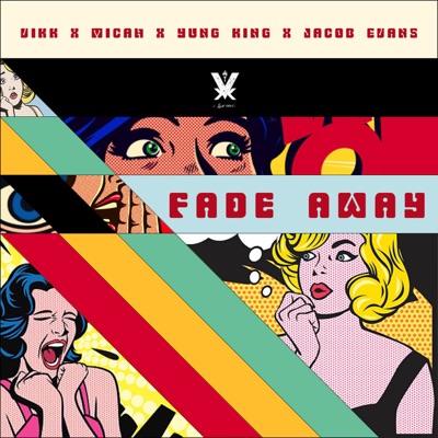 Fade Away (feat. Micah, Yung King & Jacob Evans) - Single