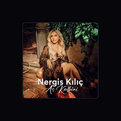 Listen to Nergis Kılıç, watch music videos, read bio, see tour dates & more!