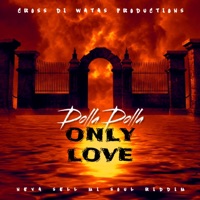 ONLY LOVE (feat. DOLLA DOLLA) - Single - CROSS DI WATAS PRODUCTIONS