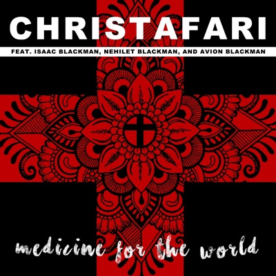 Medicine for the World (feat. Isaac Blackman, Avion Blackman & Nehilet Blackman) - Single