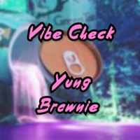 Vibe Check (feat. Lil Glaze) - Single - Yung Brownie