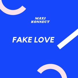 Fake Love Maxi Konnect