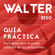 Walter Riso - Guía práctica para descubrir el poder sanador de las emociones: 21 pasos para aprender a descifrar, comprender, asimilar y expresar adecuadamente nuestras emociones.