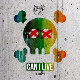 Can I Live (feat. Trippz) Kryple