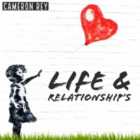 Life & Relationship's - EP - Cameron Rey