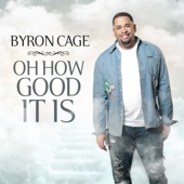 Byron Cage - Oh How Good It Is (Radio Edit)