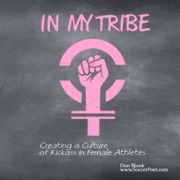 In My Tribe: Creating a Culture of Kickass in Female Athletes (Unabridged) - Dan Blank