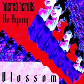 Blossom (feat. Bo Hyung) Sacred Scrolls
