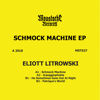 Schmock Machine - EP - Eliott Litrowski