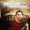 The Decline and Fall of the Roman Empire (Unabridged) - Edward Gibbon