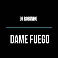 Dame Fuego Perreo MX - Single - DJ Robinho