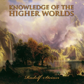 Knowledge of the Higher Worlds (Unabridged)