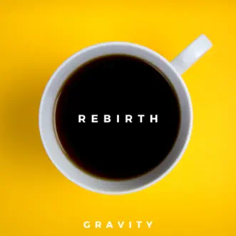 Rebirth - Single by Gravity album reviews, ratings, credits