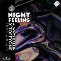Night Feeling's (feat. Toffy one T-1) - Single - Alwaysballin