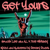 Get Yours (feat. Rob Whiskey) - Single - Amazin'lee Aka A.L.