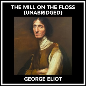 The Mill On The Floss (Unabridged)