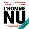 L'homme nu. La dictature invisible du numérique - Marc Dugain & Christophe Labbé