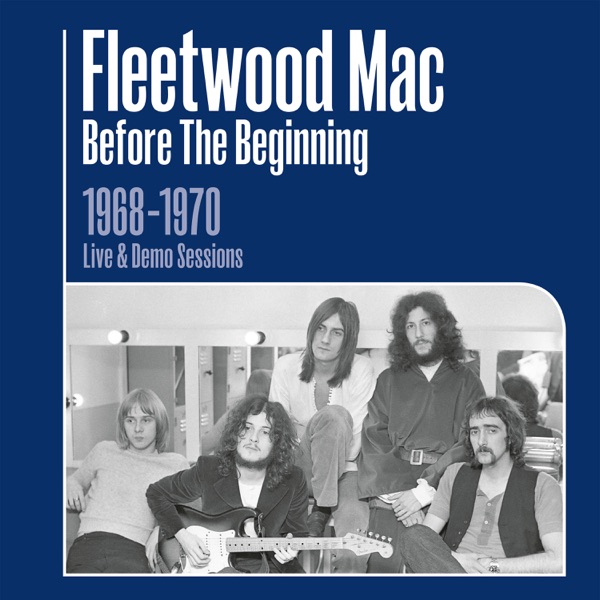 Before the Beginning: 1968-1970 Rare Live & Demo Sessions (2019 Remasters) - Fleetwood Mac
