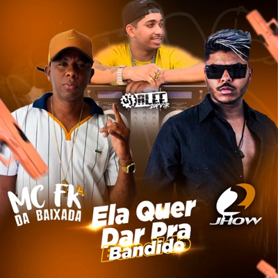 Ela Quer Dar pra Bandido - Single