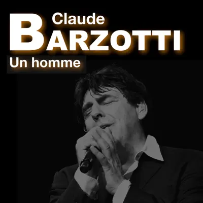 Un Homme - Claude Barzotti Un Homme - Claude Barzotti