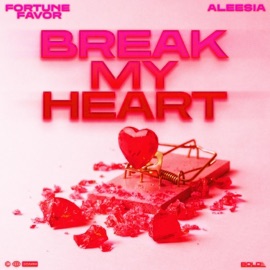 Break My Heart Fortune Favor & Aleesia