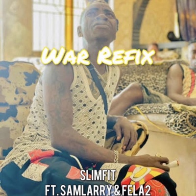 War Refix (feat. Samlarry & Fela 2) - Single