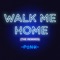 Walk Me Home