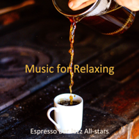 Espresso Bar Jazz All-stars - Music for Relaxing artwork
