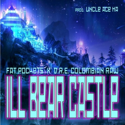 Ill Bear Castle (feat. DRE Colombian Raw & Ace Ha) - Single