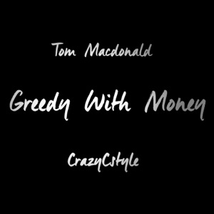 Greedy With Money (feat. Tom Macdonald) - Single