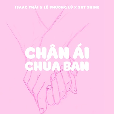 Chân Ái Chúa Ban (feat. Lê Phương Lý & SRT Shine) - Single