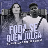 Foda-Se Quem Julga (Remix) - Single - MC Marcelly & Marcão Baixada