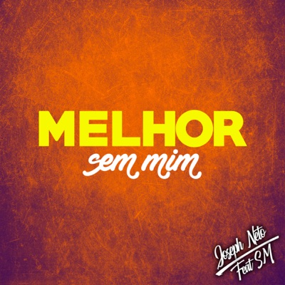 Melhor Sem Mim (feat. SM) - Single