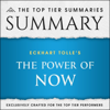 Summary of Eckhart Tolle's The Power of Now (Unabridged) - The Top Tier Summaries