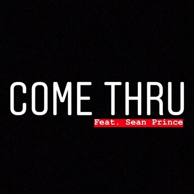 Come Thru (feat. Sean Prince) - Single