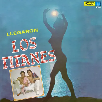 Llegaron Los Titanes (with Saulo Sánchez) - Los Titanes Llegaron Los Titanes (with Saulo Sánchez) - Los Titanes