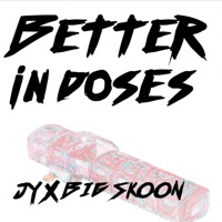 Better in Doses - Single - JY & Big Skoon