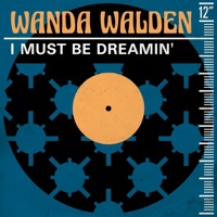Wanda Walden - I Must Be Dreamin'