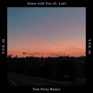 Alone with You (feat. Loé) [Tom Ferry Remix] - Single