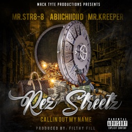 Rez Streetz Callin Out My Name (feat. Abiichiidii D & Mr.Kreeper) Mr.Str8-8
