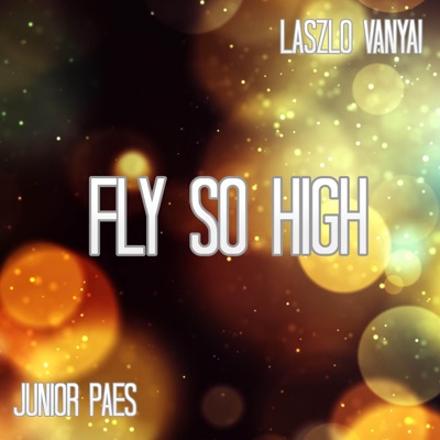 Fly so high (feat. Junior Paes) - Single