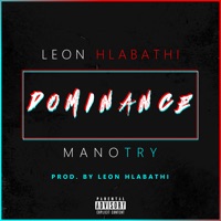 Dominance - Single - Leon Hlabathi & Manotry