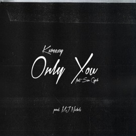 Only You (feat. Sam Cyph) Kareezy