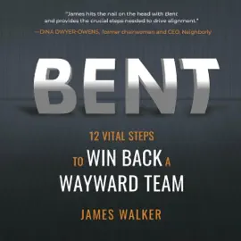 Bent: 12 Vital Steps to Win Back a Wayward Team (Unabridged)