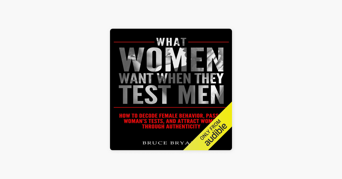 ‎What Women Want When They Test Men: How to Decode Female Behavior 