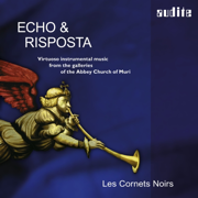 Echo & Risposta – Virtuoso Instrumental Music from the Galleries of the Abbey Church of Muri - Les Cornets Noirs