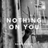 Nothing on You - Barry Brizzy