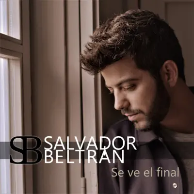 Se Ve el Final - Single - Salvador Beltrán
